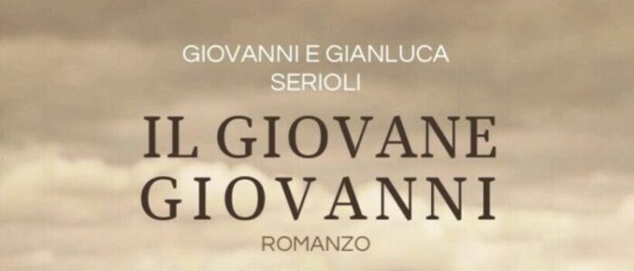 “Il giovane Giovanni”: il nuovo romanzo di Gianluca Serioli