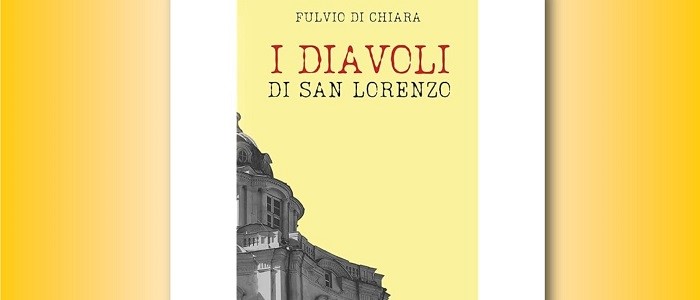 Recensione: “I Diavoli di San Lorenzo”, il nuovo romanzo di Fulvio Di Chiara