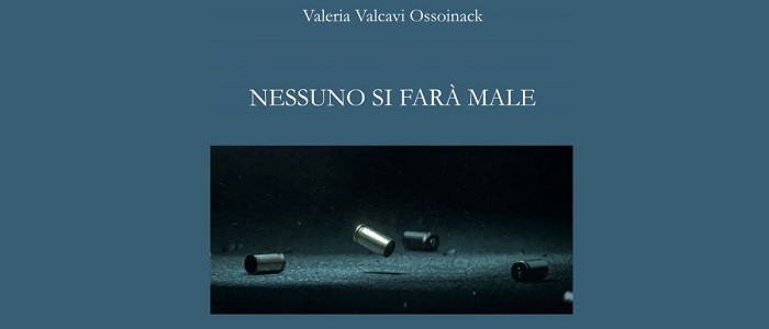 Valeria Valcavi Ossoinack pubblica “Nessuno si farà male”